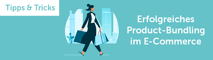 Tipps & Tricks: Erfolgreiches Product-Bundling im E-Commerce Tipps & Tricks: Erfolgreiches Product-Bundling im E-Commerce