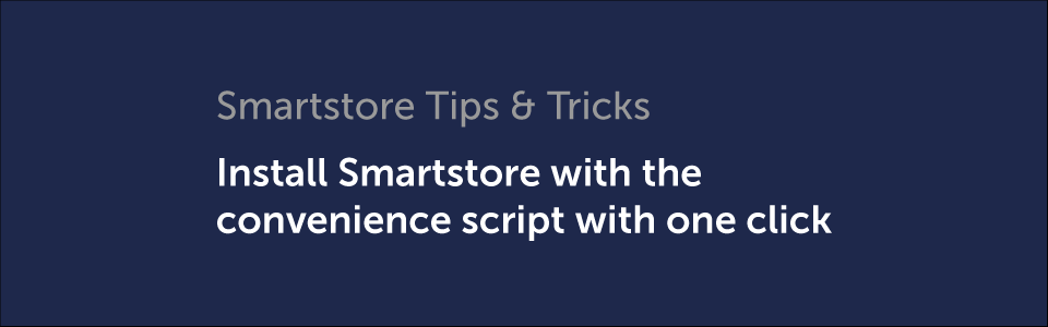 Tipps & Tricks: Einfache Installation von Smartstore auf Linux Tipps & Tricks: Einfache Installation von Smartstore auf Linux