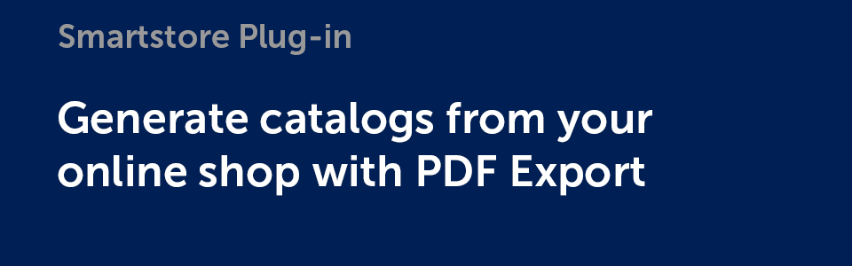 Plug-in: Erzeugen Sie Kataloge aus Ihrem Shop mit PDF Export Plug-in: Erzeugen Sie Kataloge aus Ihrem Shop mit PDF Export