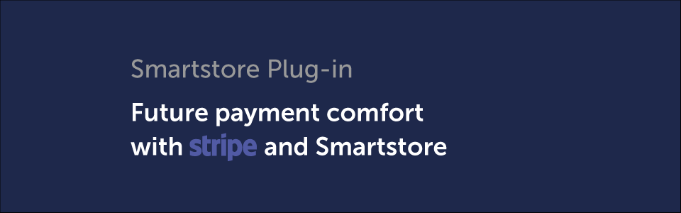 Plug-in: Zahlungskomfort der Zukunft mit Stripe und Smartstore