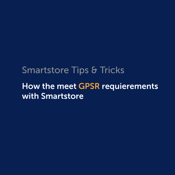 Tipps und Tricks: Wie Sie die GPSR-Anforderungen mit Smartstore erfüllen