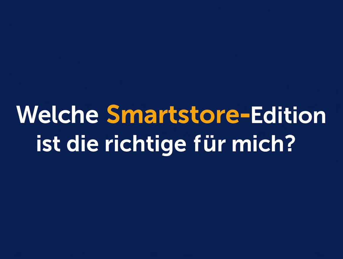 Welche Smartstore Edition ist die Richtige für mich?