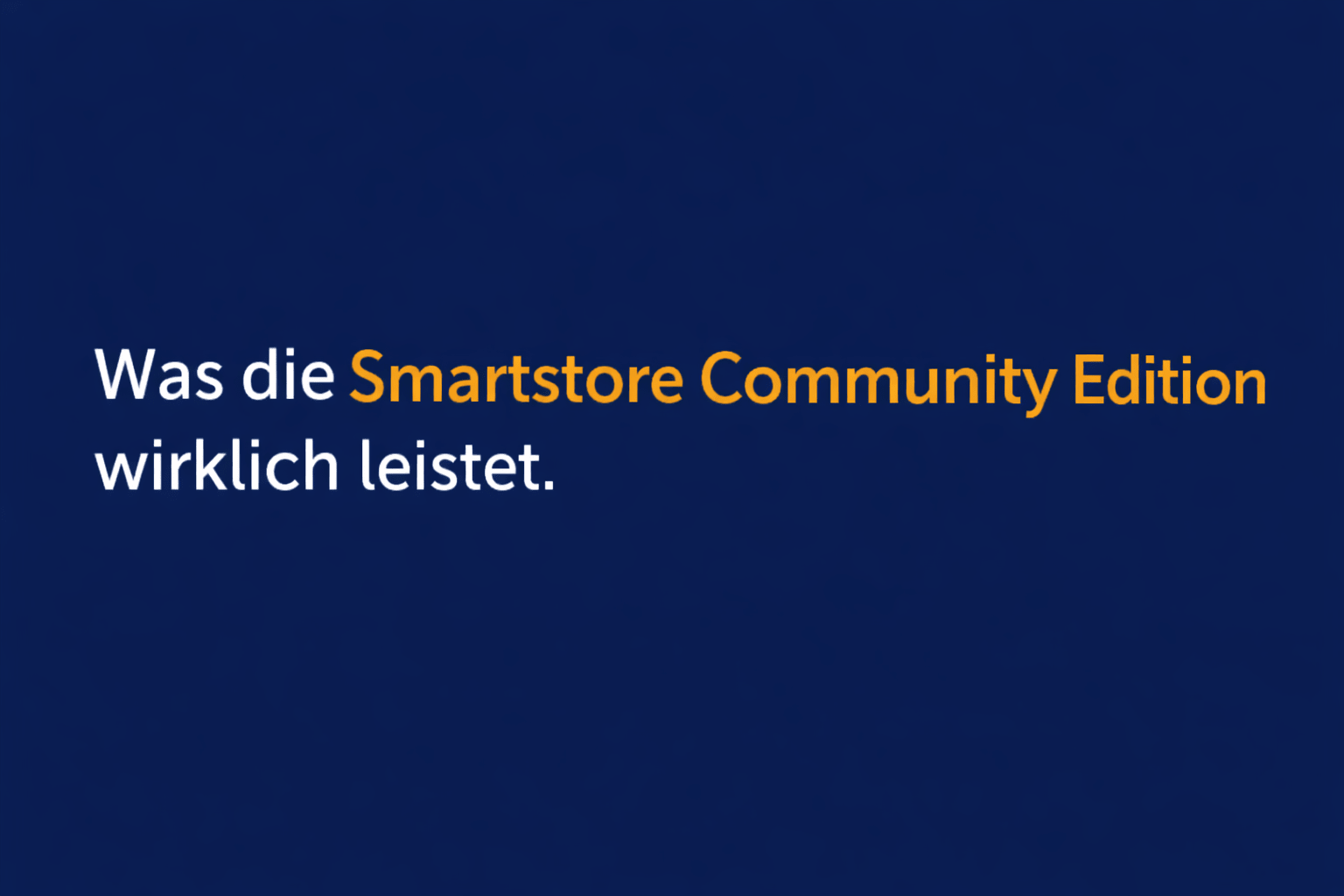 Mehr als nur kostenlos: Was die Smartstore Community Edition wirklich leistet