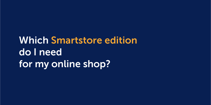 Welche Smartstore Edition ist die Richtige für mich?
