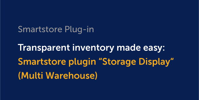 Plug-in: Transparent inventory made easy: The Smartstore plug-in “Storage Display (”Multi-warehouse”)